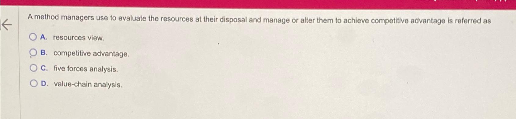  A method managers use to evaluate the resources at their disposal