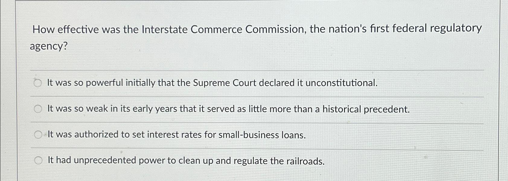  How effective was the Interstate Commerce Commission, the nation's first federal