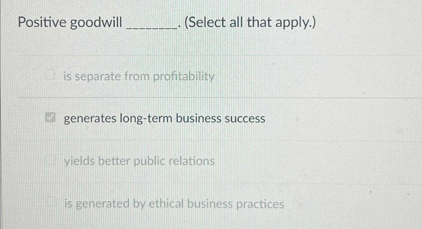  Positive goodwill (Select all that apply.) is separate from profitability generates