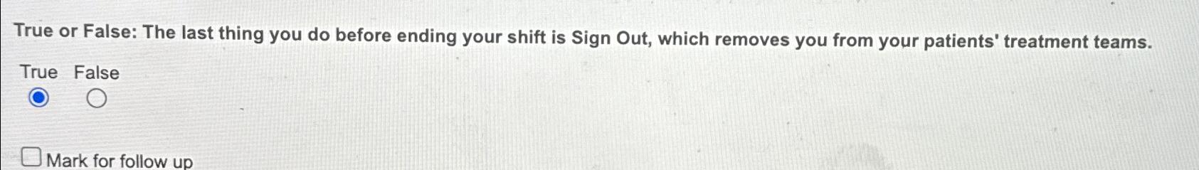  True or False: The last thing you do before ending your