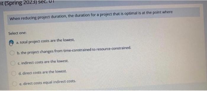  When reducing project duration, the duration for a project that is