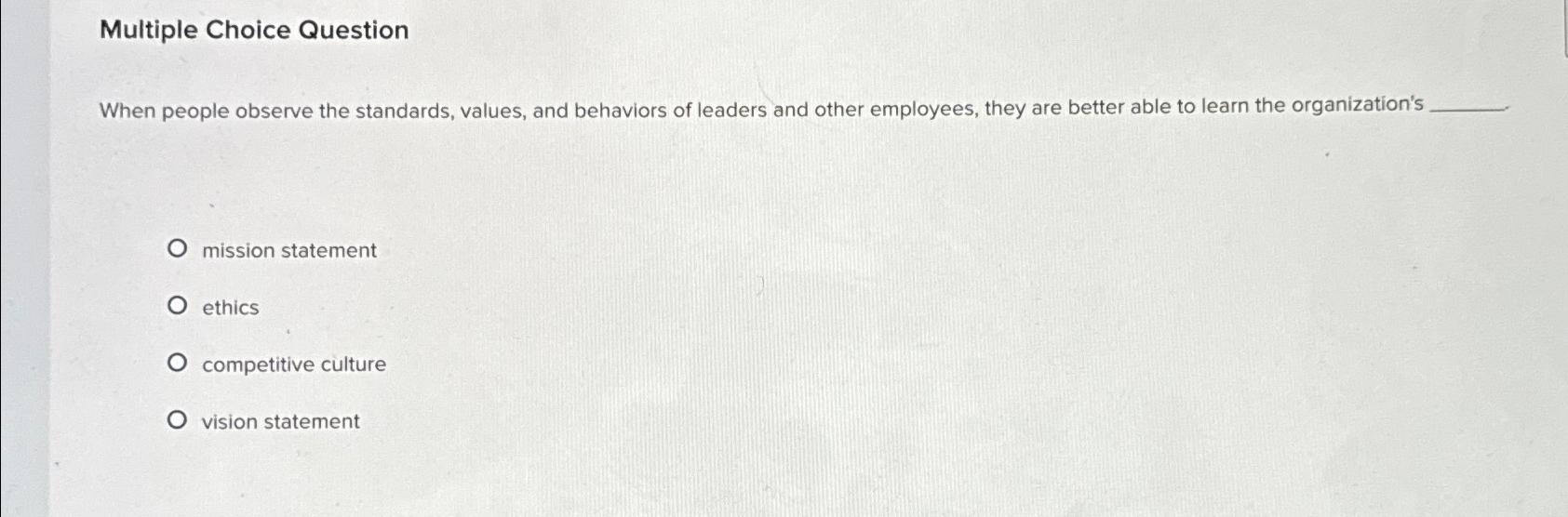  Multiple Choice Question When people observe the standards, values, and behaviors