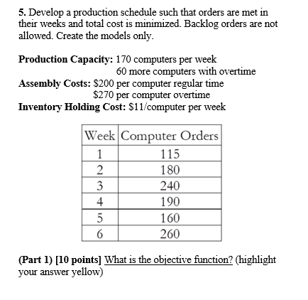  Please help, show work as well 5. Develop a production schedule