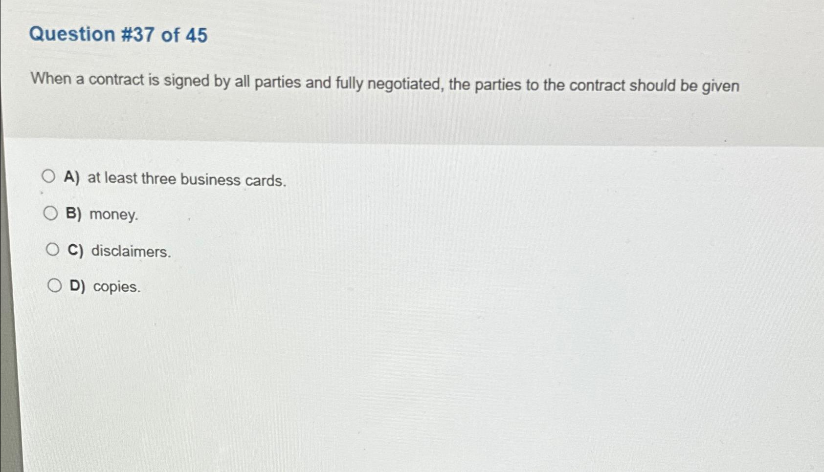  Question #37 of 45 When a contract is signed by all