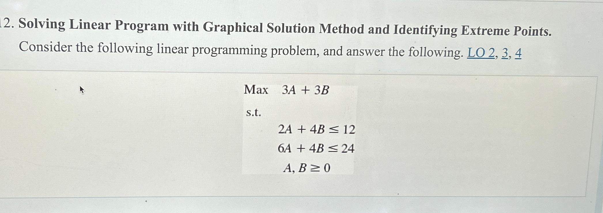  Solving Linear Program with Graphical Solution Method and Identifying Extreme Points.