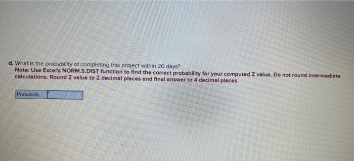 b. What is the critical path? B-E-G-H A.D.F.H A-C.F-H A-D.G-H c. What