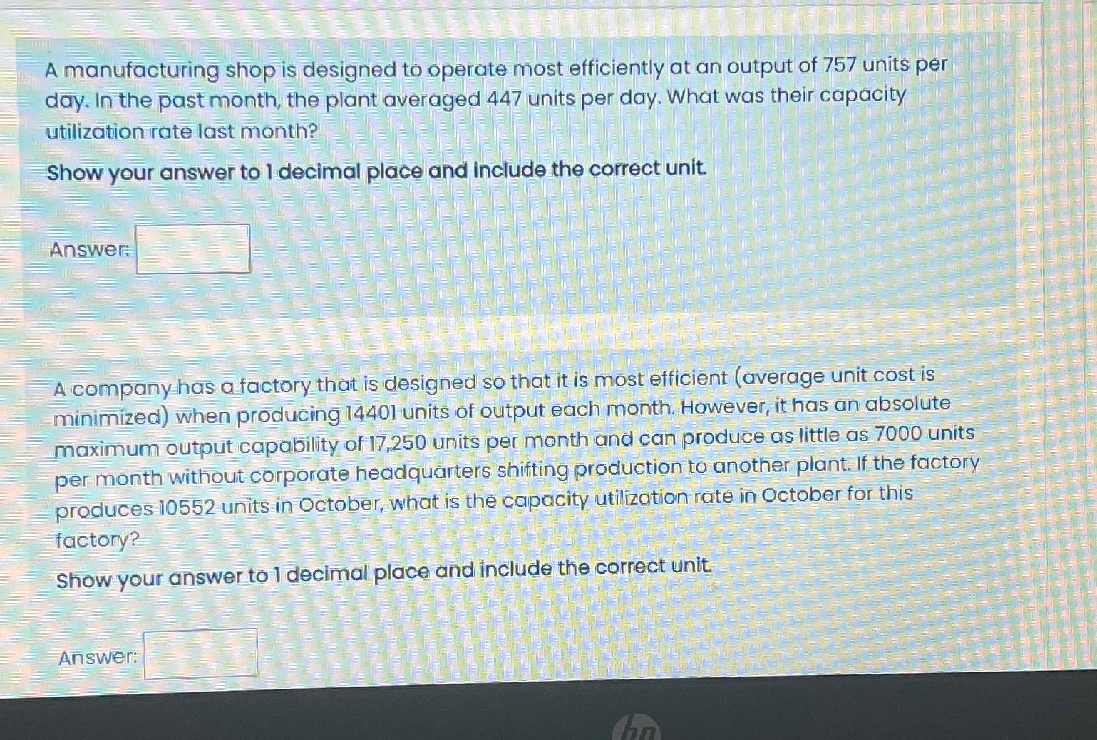  A manufacturing shop is designed to operate most efficiently at an