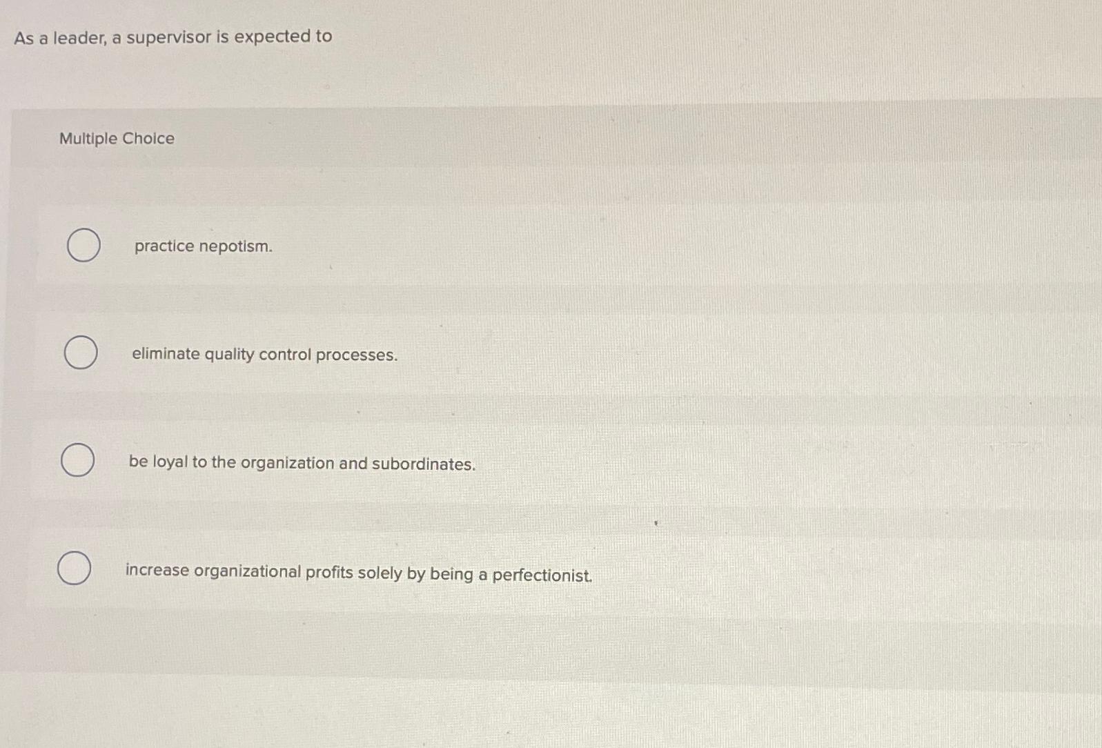  As a leader, a supervisor is expected to Multiple Choice practice