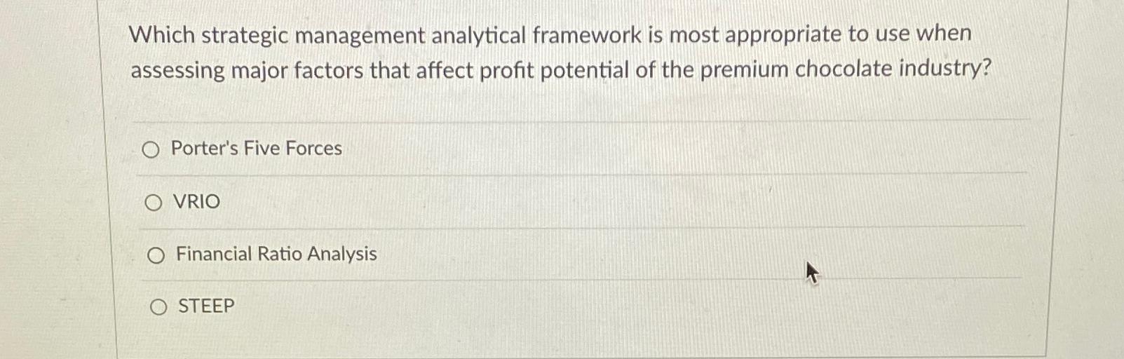  Which strategic management analytical framework is most appropriate to use when
