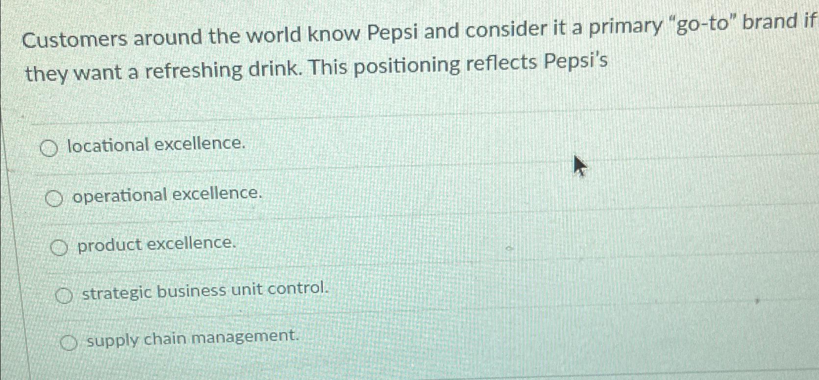 Customers around the world know Pepsi and consider it a primary