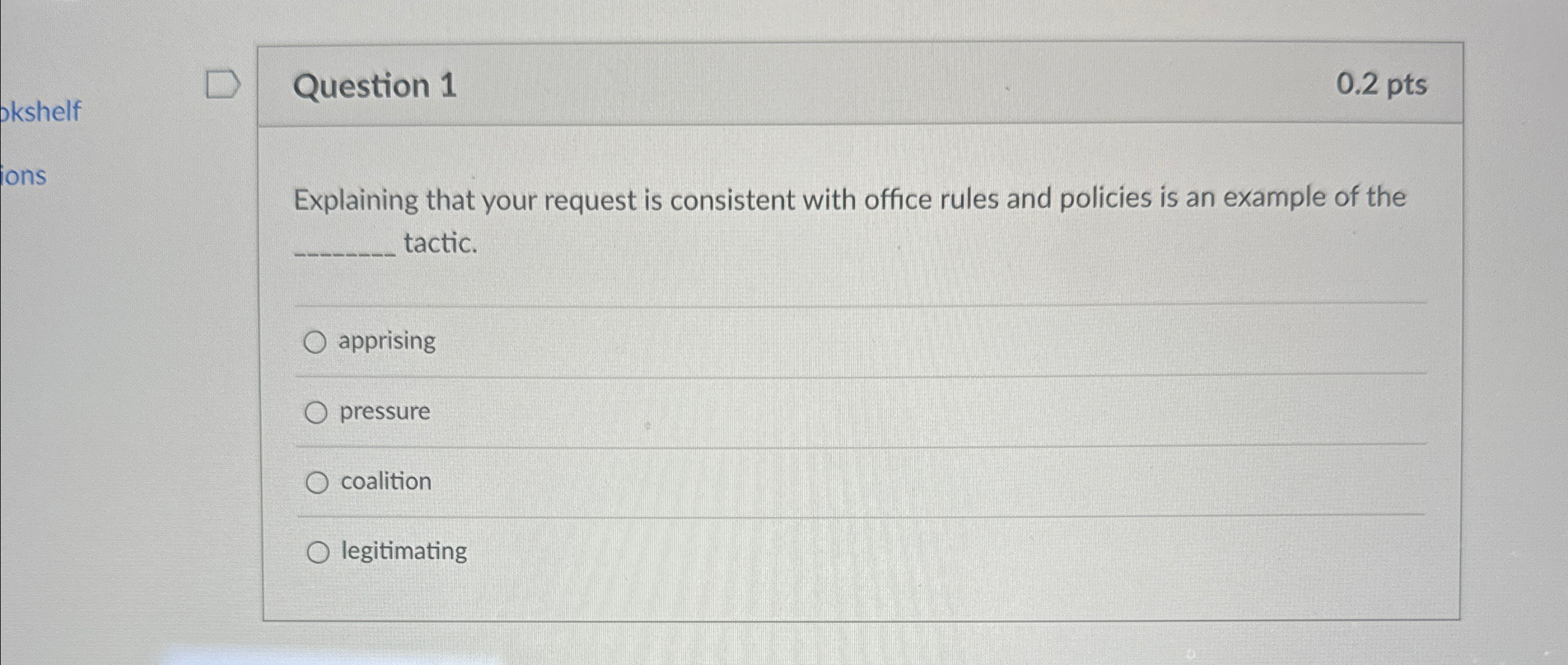  Question 1 0.2pts Explaining that your request is consistent with office