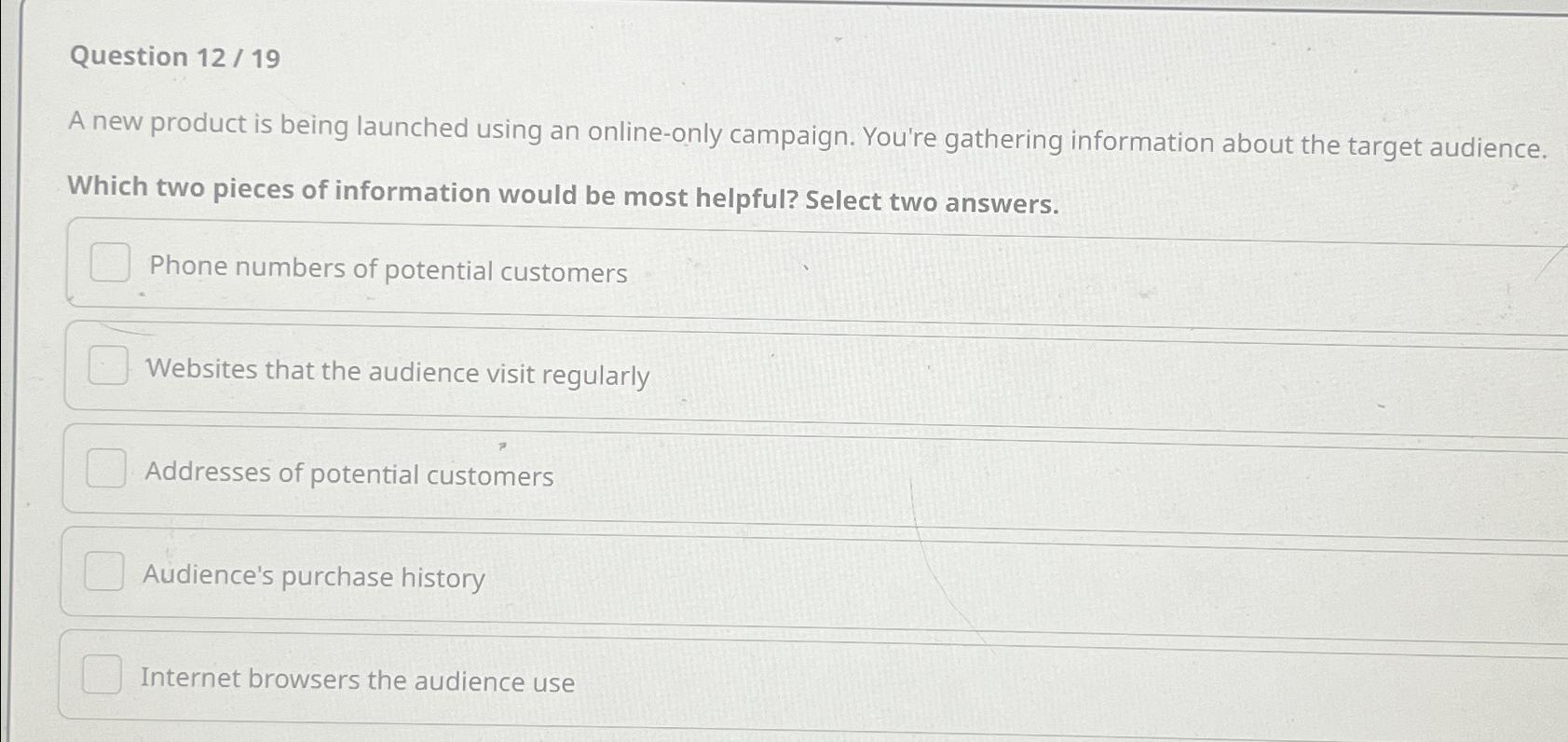 Question 12/19 A new product is being launched using an online-only