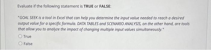  Evaluate if the following statement is TRUE or FALSE: "GOAL SEEK