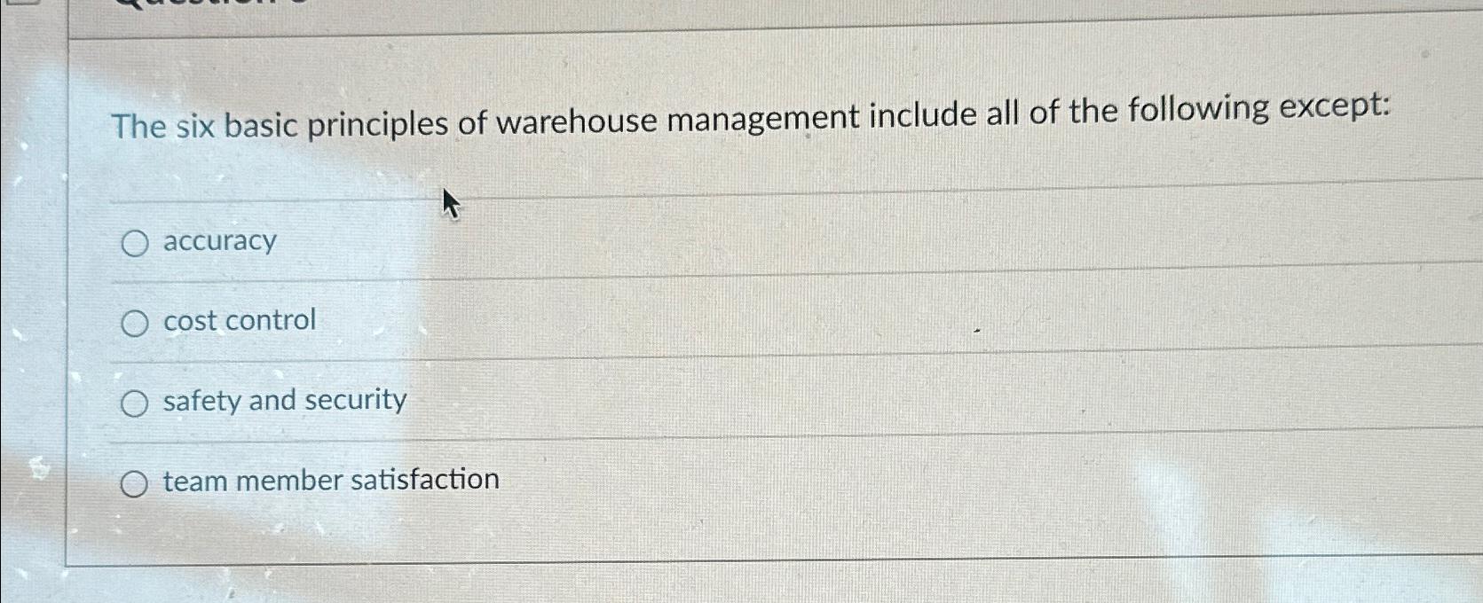  The six basic principles of warehouse management include all of the