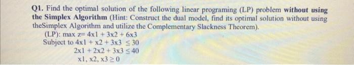  Q1. Find the optimal solution of the following linear programing (LP)
