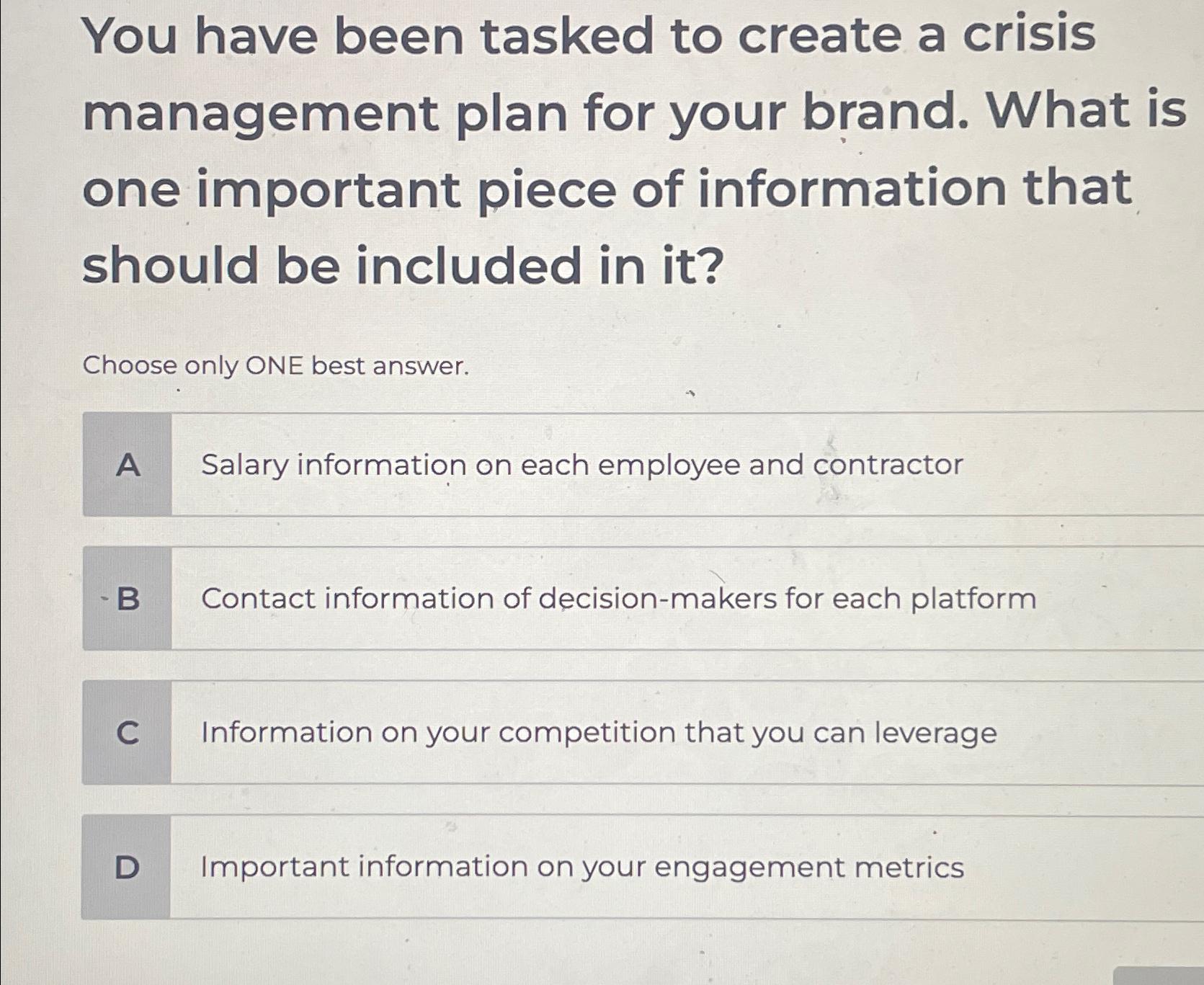  You have been tasked to create a crisis management plan for