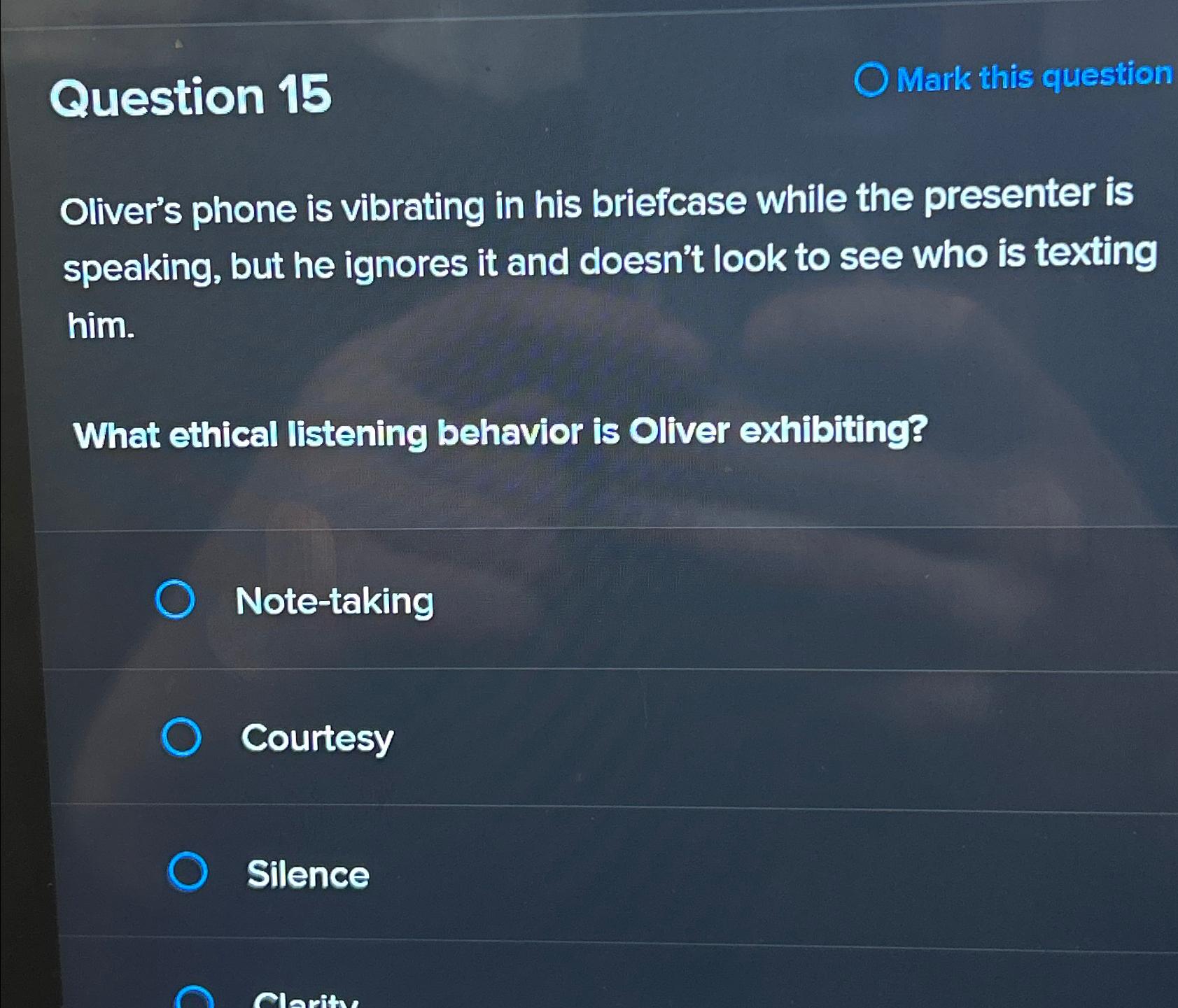  Question 15 Mark this question Oliver's phone is vibrating in his