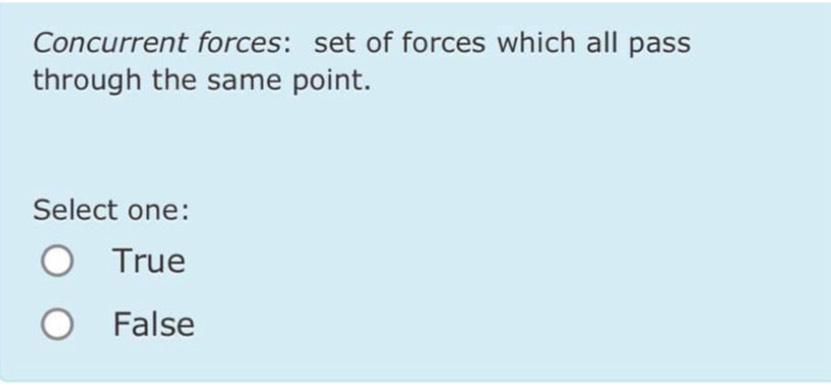  Concurrent forces: set of forces which all pass through the same