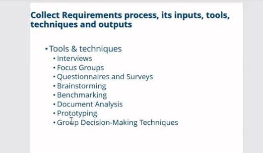 Collect Requirements process, its inputs, tools, techniques and outputs Tools &