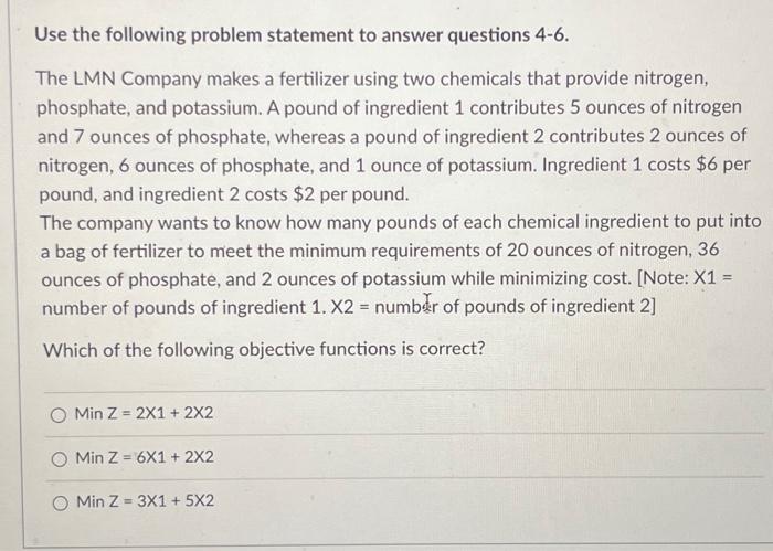  Use the following problem statement to answer questions 4-6. The LMN