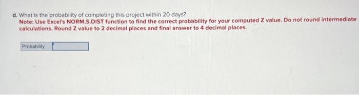 b. What is the critical path? A-D-F-H A-C-F-H A-D-G-H B-E-G-H c. What