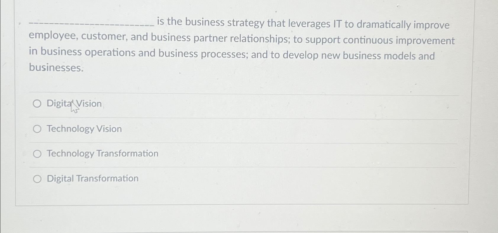  is the business strategy that leverages IT to dramatically improve employee,