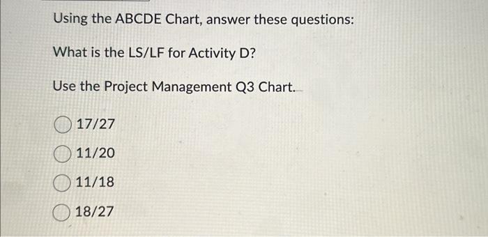  Using the ABCDE Chart, answer these questions: What is the LS/LF