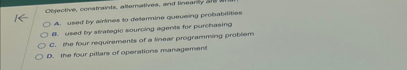  Objective, constraints, alternatives, and linearity A. used by airlines to determine