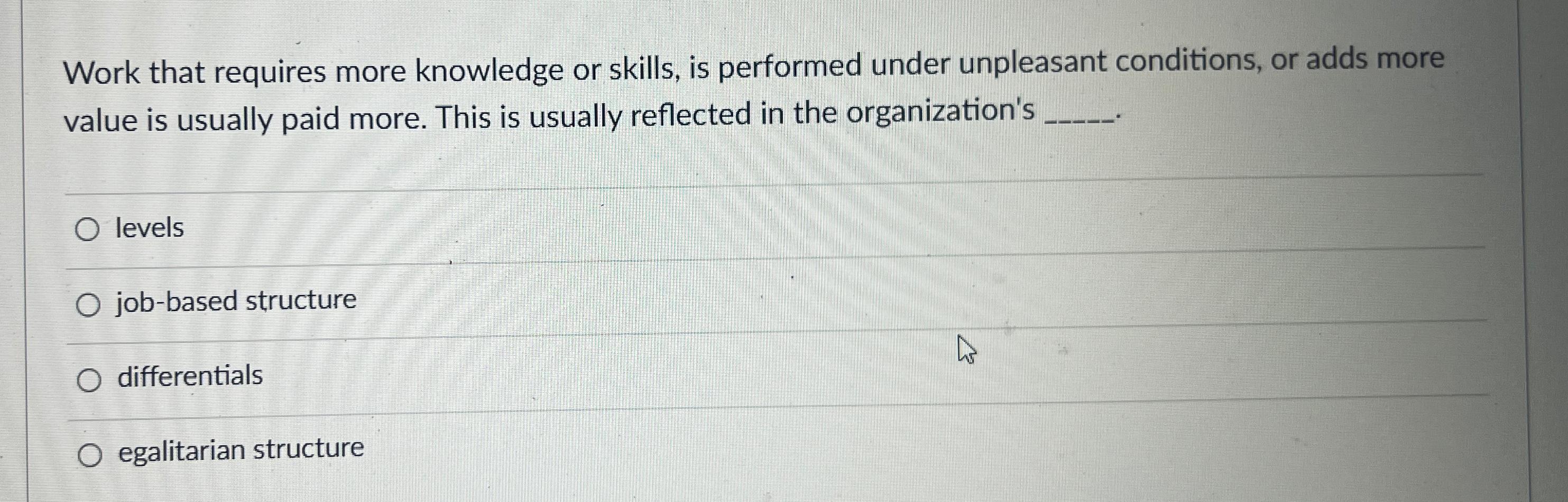  Work that requires more knowledge or skills, is performed under unpleasant