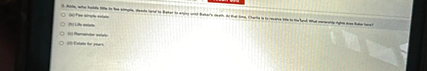  (e) Fee simple estate (c) Lub estate (c) Remainder estate (d)