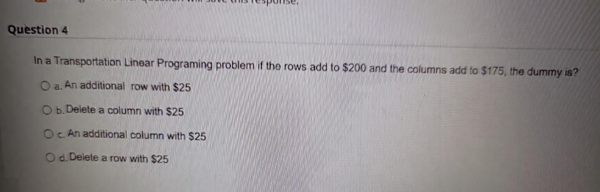  In a Transportation Linear Programing problem if the rows add to
