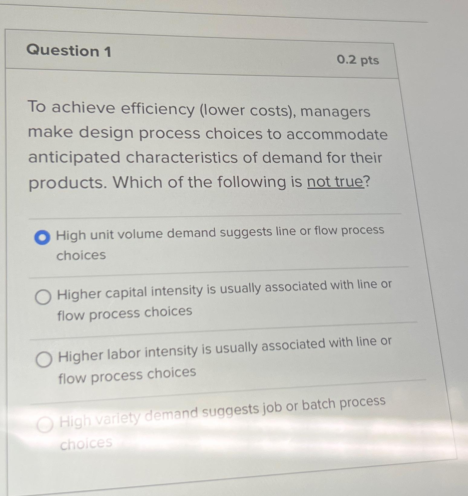  Question 1 0.2 pts To achieve efficiency (lower costs), managers make
