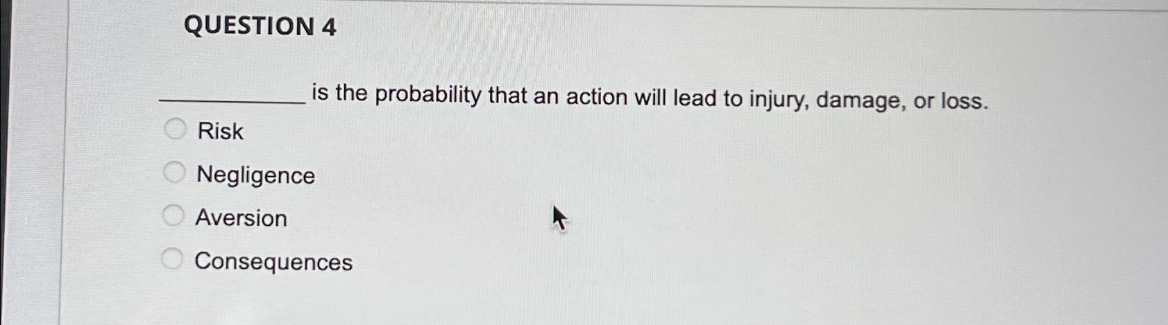  QUESTION 4 is the probability that an action will lead to