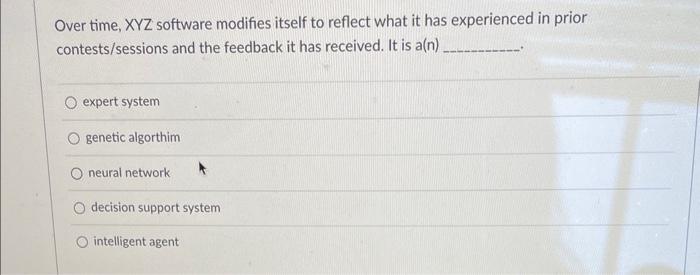  Over time, XYZ software modifies itself to reflect what it has