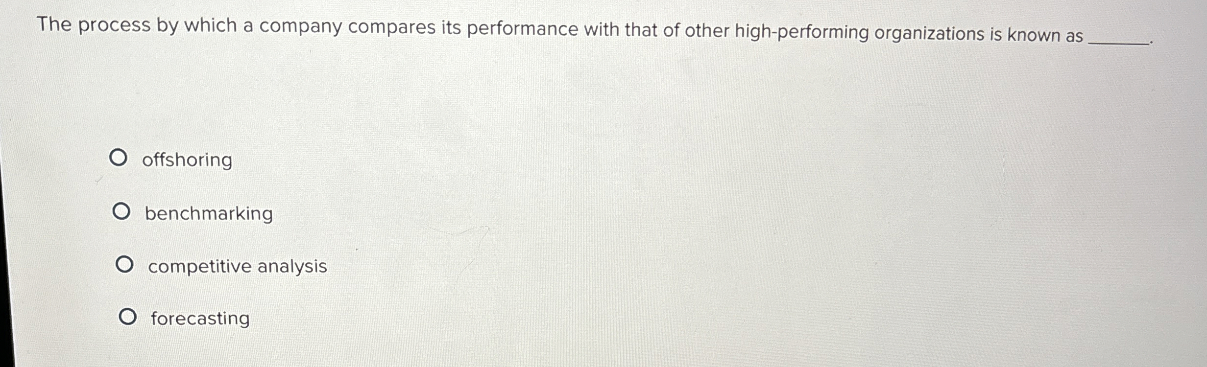  The process by which a company compares its performance with that