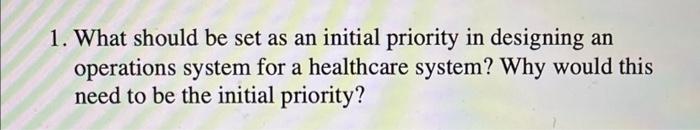 1. What should be set as an initial priority in designing