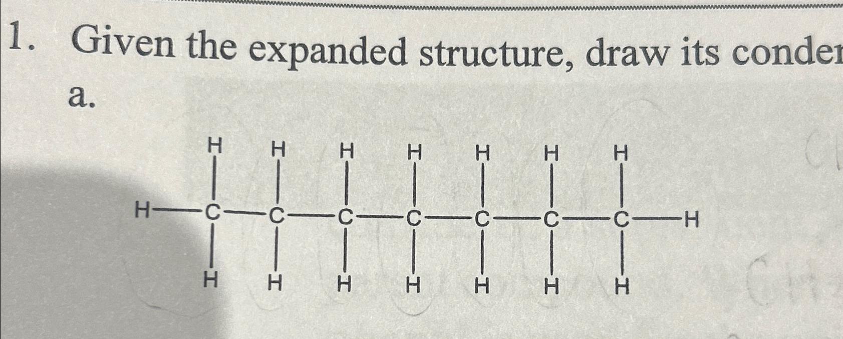  Given the expanded structure, draw its condnses structure and its ling