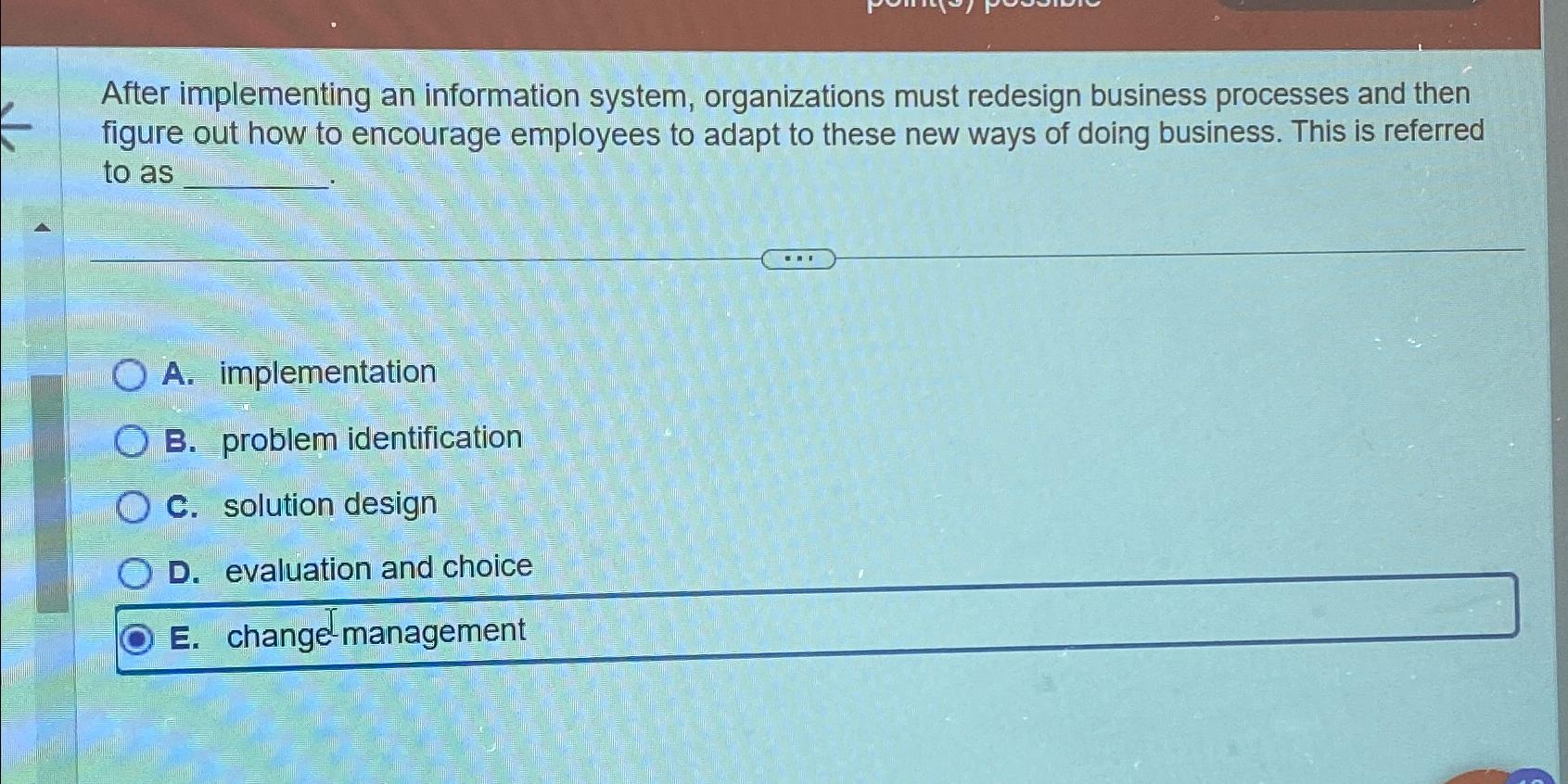  After implementing an information system, organizations must redesign business processes and