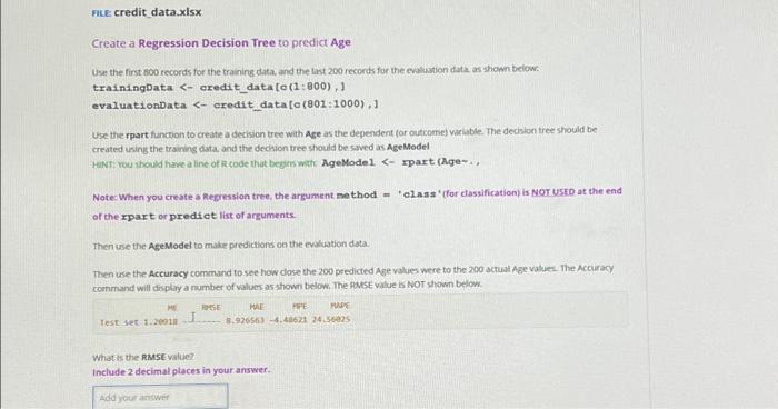  FILE: credit_data.xlsx Create a Regression Decision Tree to predict Age Use