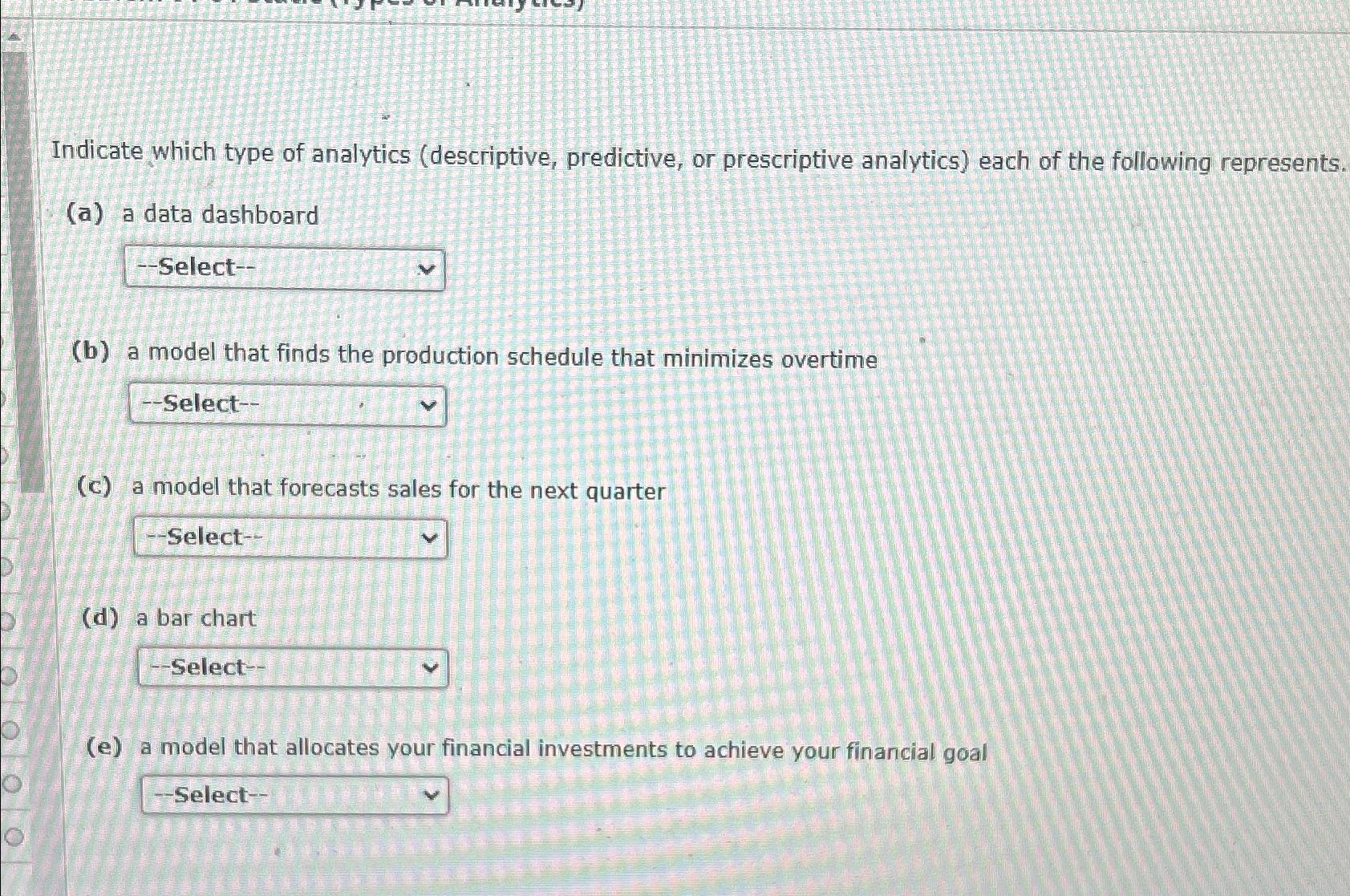  Indicate which type of analytics (descriptive, predictive, or prescriptive analytics) each