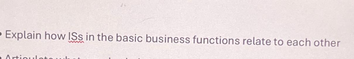  Explain how ISs in the basic business functions relate to each