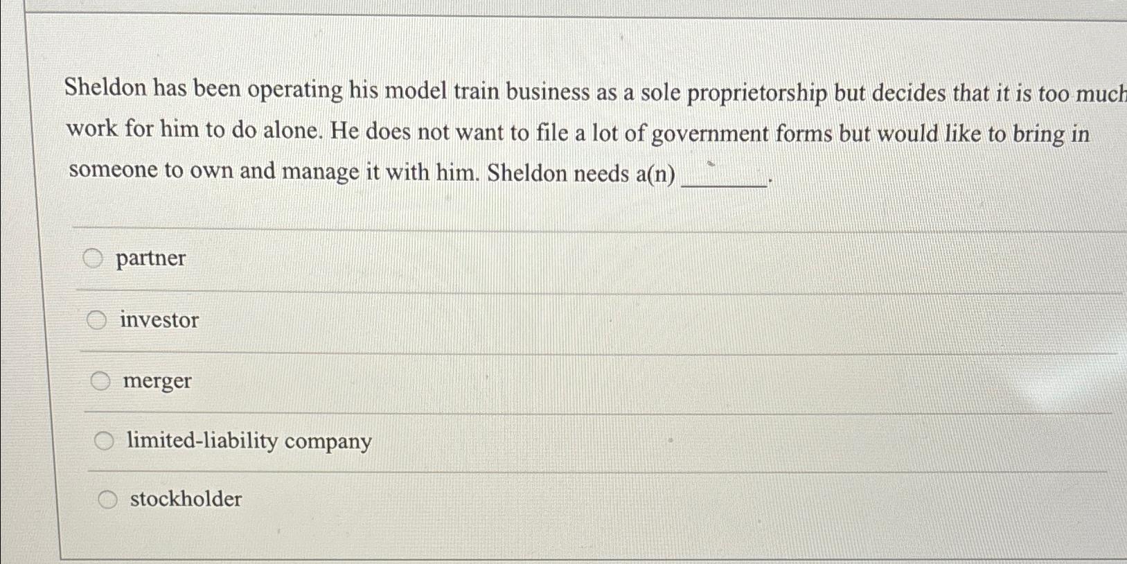  Sheldon has been operating his model train business as a sole