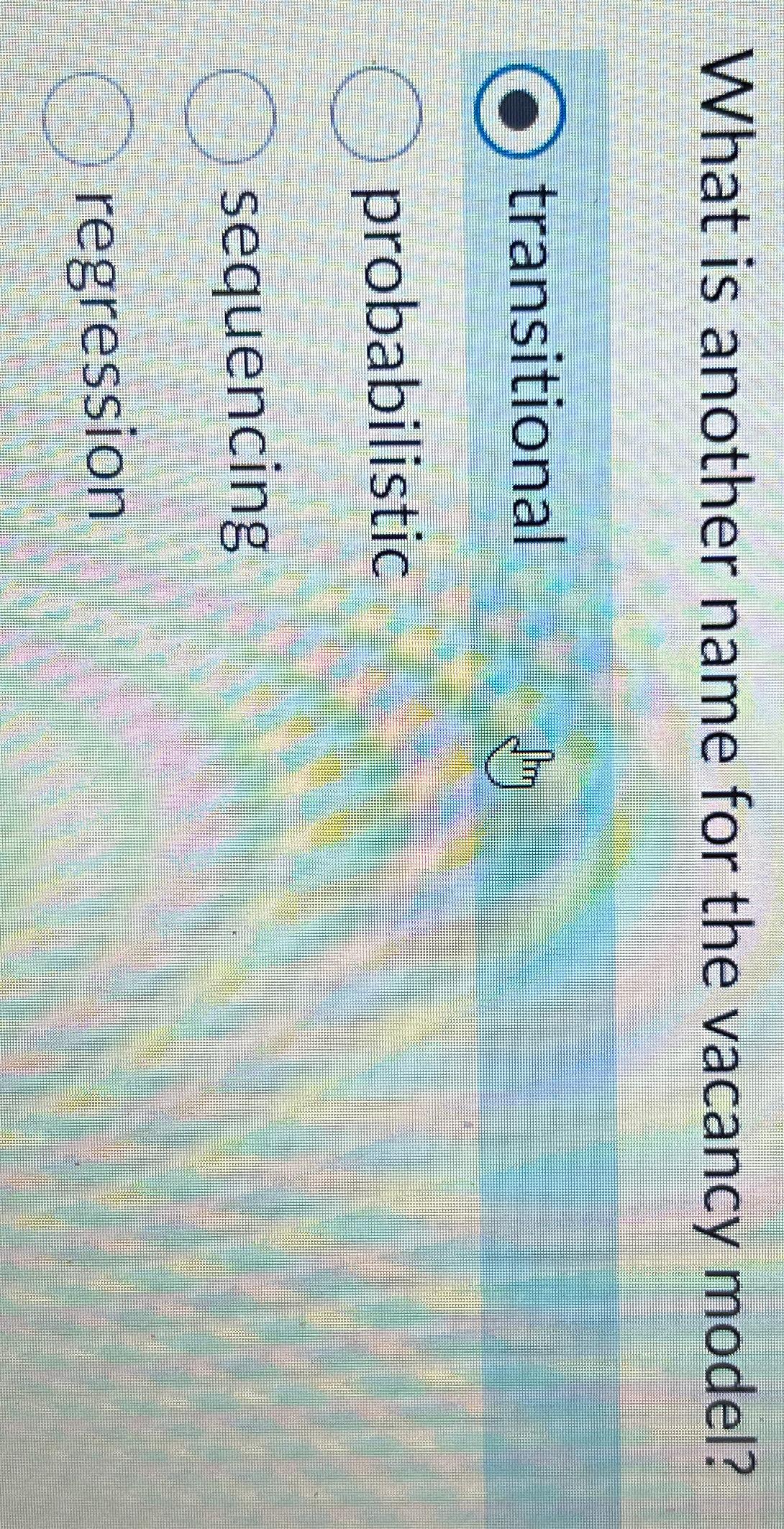  What is another name for the vacancy model? transitional probabilistic sequencing