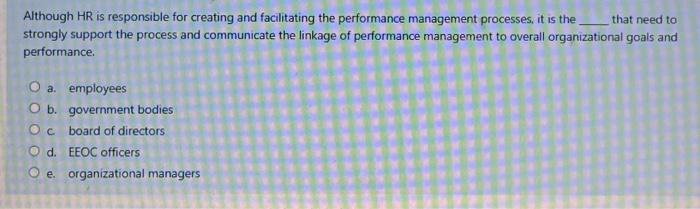  Although HR is responsible for creating and facilitating the performance management