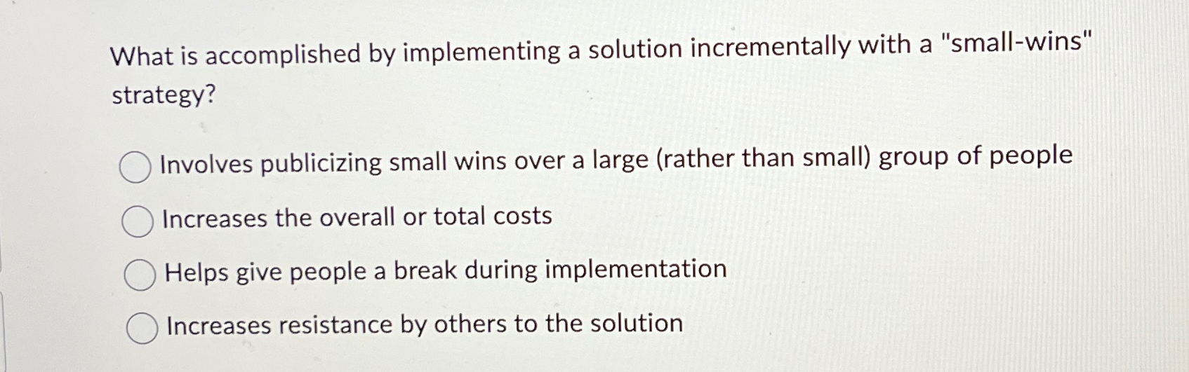  What is accomplished by implementing a solution incrementally with a "small-wins"