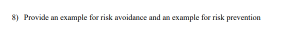  8) Provide an example for risk avoidance and an example for
