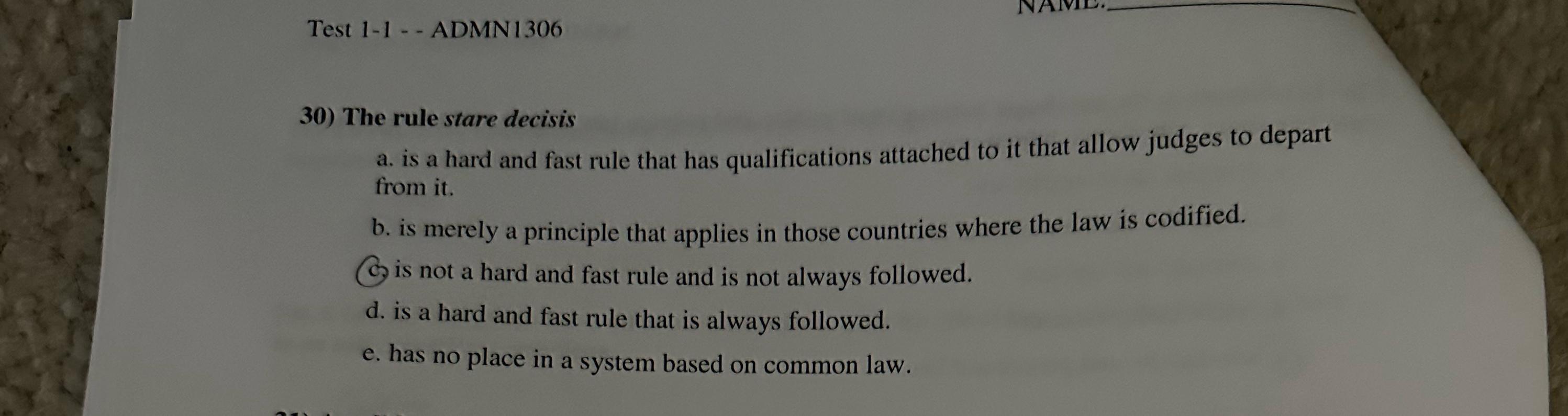  Test 1-1-- ADMN 1306 The rule stare decisis a. is a