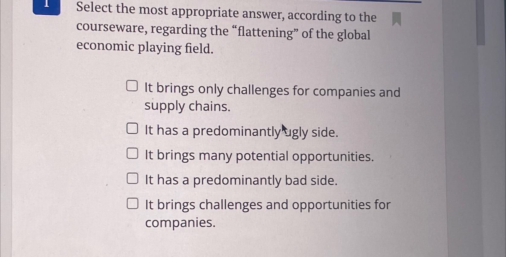  1 Select the most appropriate answer, according to the courseware, regarding