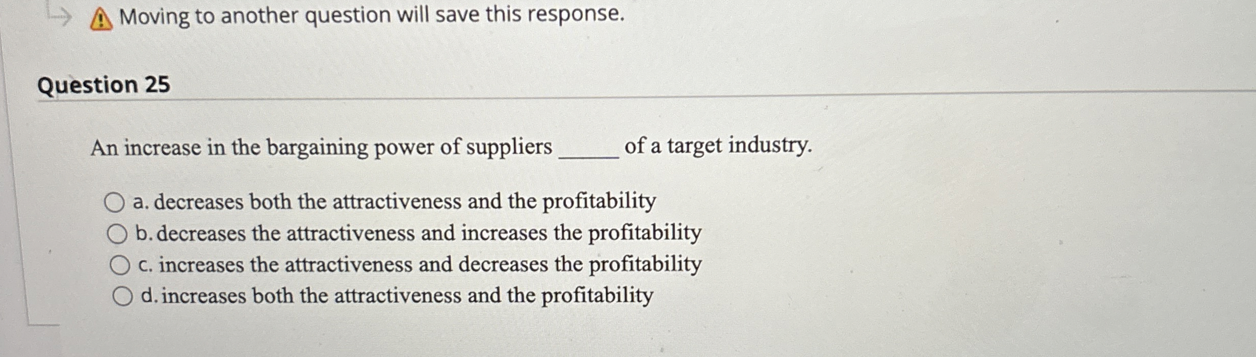  Moving to another question will save this response. Question 25 An