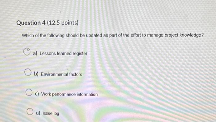 The quality management plan b) The communications management plan c) The lessons